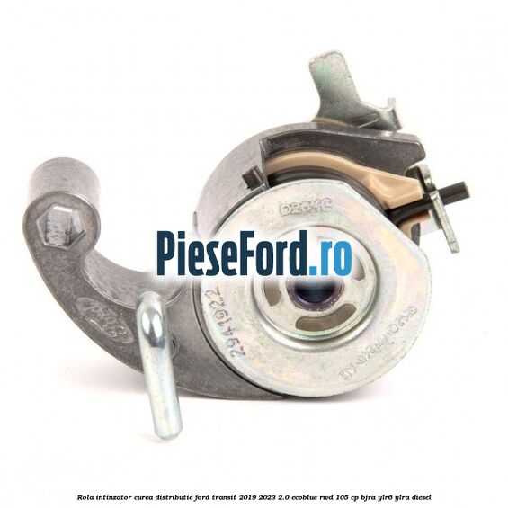 Rola intinzator curea distributie Ford Transit 2019-2023 2.0 EcoBlue RWD 105 cp Rola intinzator curea distributie Ford Transit 2019-2023 2.0 EcoBlue RWD 105 cp BJRA, YLR6, YLRA diesel