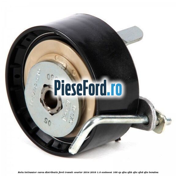 Rola intinzator curea distributie Ford Transit Courier 2014-2018 1.0 EcoBoost 100 cp SFCA, SFCB, SFCC, SFCD, SFCE benzina
