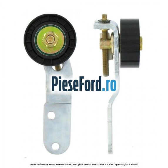 Rola intinzator curea transmisie 60 mm Ford Escort 1990-1995 1.8 D 60 cp