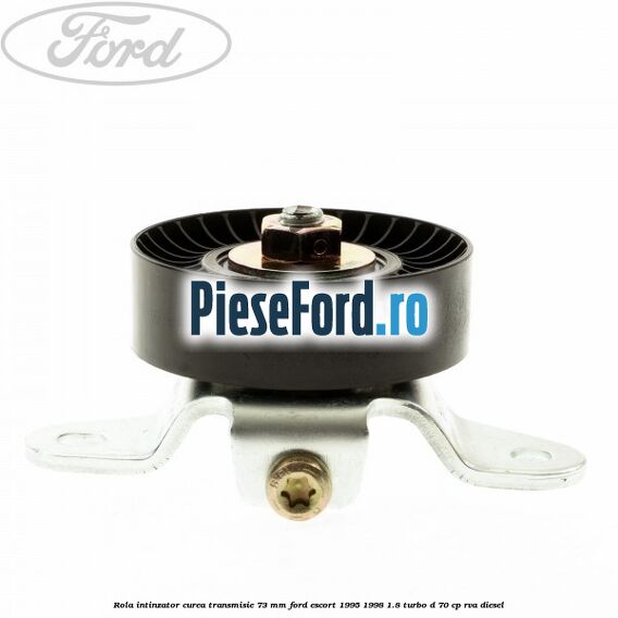 Rola intinzator curea transmisie 73 mm Ford Escort 1995-1998 1.8 Turbo D 70 cp RVA diesel