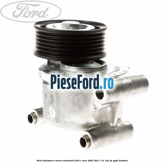Rola intinzator curea transmisie Ford C-Max 2007-2011 1.8 122 cp QQDC benzina
