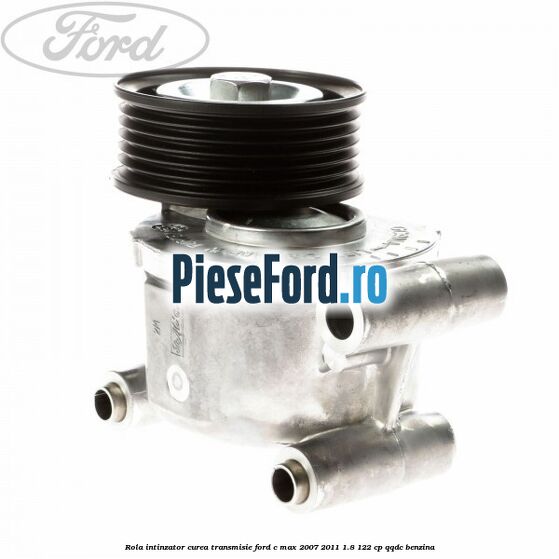 Rola intinzator curea transmisie Ford C-Max 2007-2011 1.8 122 cp QQDC benzina