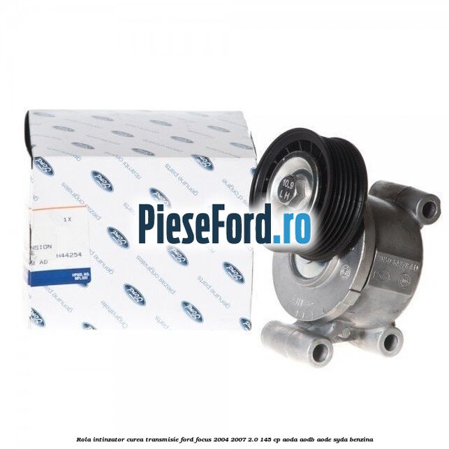 Rola intinzator curea transmisie Ford Focus 2004-2007 2.0 145 cp AODA, AODB, AODE, SYDA benzina