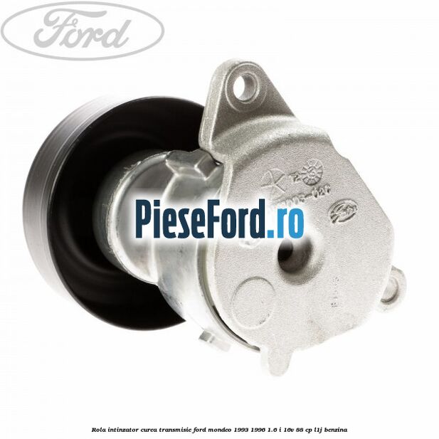 Rola intinzator curea transmisie Ford Mondeo 1993-1996 1.6 i 16V 88 cp L1J benzina
