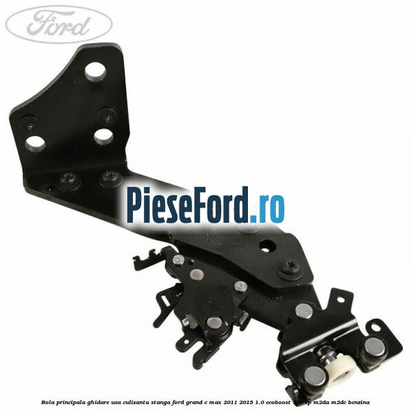 Rola principala ghidare usa culisanta stanga Ford Grand C-Max 2011-2015 1.0 EcoBoost 100 cp M2DA, M2DC benzina