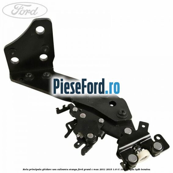 Rola principala ghidare usa culisanta stanga Ford Grand C-Max 2011-2015 1.6 Ti 105 cp IQDA, IQDB benzina