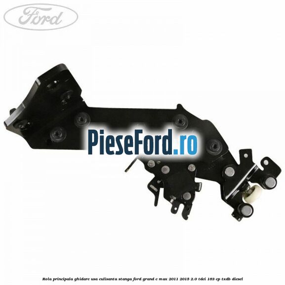 Rola principala ghidare usa culisanta stanga Ford Grand C-Max 2011-2015 2.0 TDCi 163 cp TXDB diesel