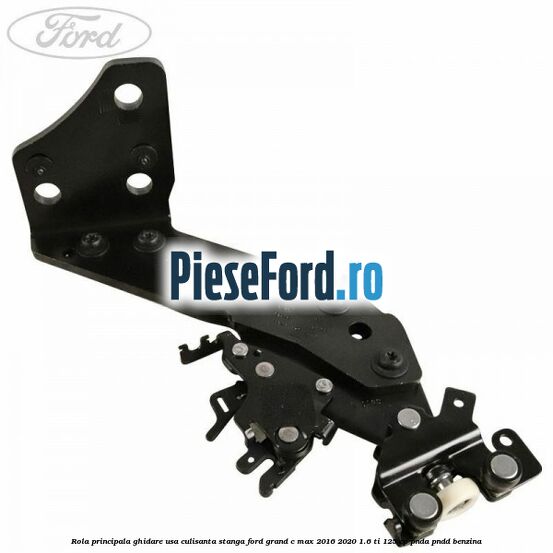 Rola principala ghidare usa culisanta stanga Ford Grand C-Max 2016-2020 1.6 Ti 125 cp PNDA, PNDD benzina