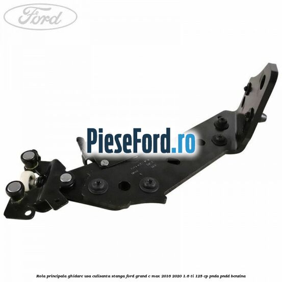 Rola principala ghidare usa culisanta stanga Ford Grand C-Max 2016-2020 1.6 Ti 125 cp PNDA, PNDD benzina