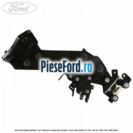 Rola principala ghidare usa culisanta stanga Ford Grand C-Max 2016-2020 2.0 TDCi 150 cp Rola principala ghidare usa culisanta stanga Ford Grand C-Max 2016-2020 2.0 TDCi 150 cp T7DB, T7DC, T7DD diesel