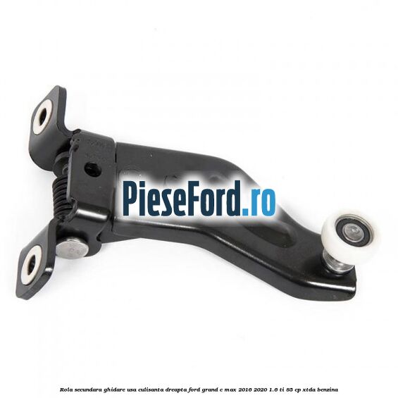 Rola secundara ghidare usa culisanta dreapta Ford Grand C-Max 2016-2020 1.6 Ti 85 cp XTDA benzina