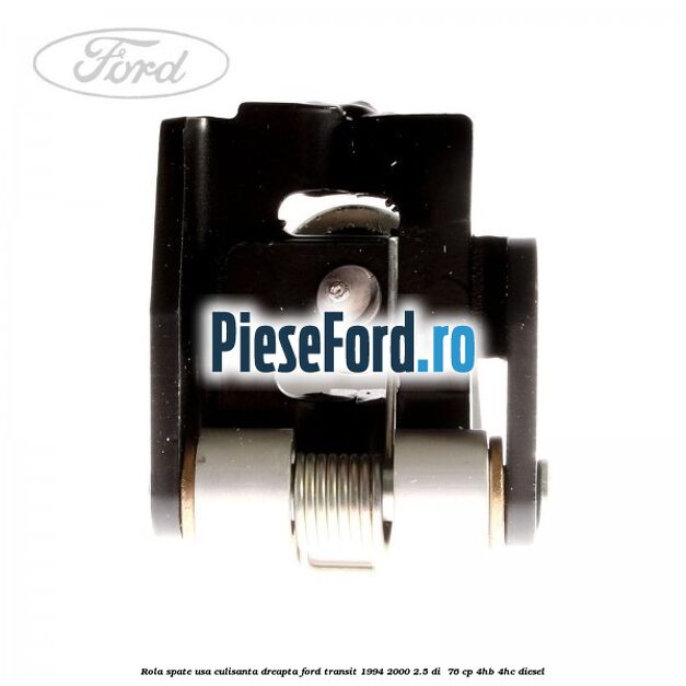 Rola spate usa culisanta dreapta Ford Transit 1994-2000 2.5 DI  76 cp 4HB, 4HC diesel