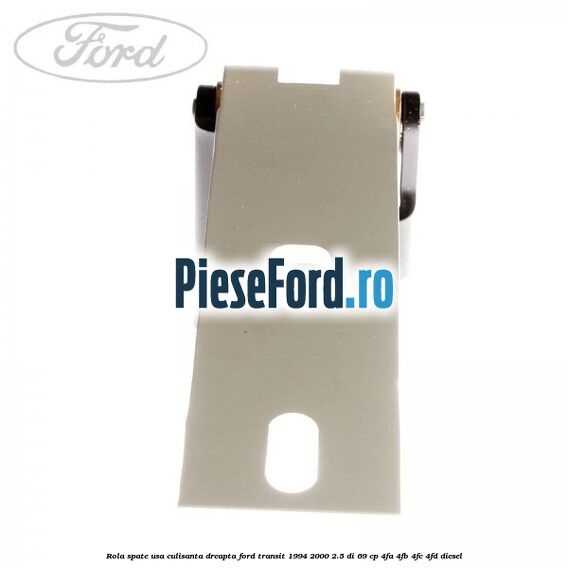 Rola spate usa culisanta dreapta Ford Transit 1994-2000 2.5 DI 69 cp 4FA, 4FB, 4FC, 4FD diesel