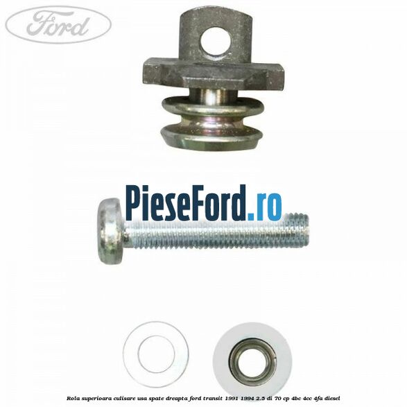 Rola superioara culisare usa spate dreapta Ford Transit 1991-1994 2.5 DI 70 cp Rola superioara culisare usa spate dreapta Ford Transit 1991-1994 2.5 DI 70 cp 4BC, 4CC, 4FA diesel