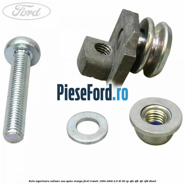 Rola superioara culisare usa spate stanga Ford Transit 1994-2000 2.5 DI 69 cp 4FA, 4FB, 4FC, 4FD diesel