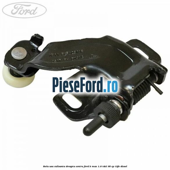 Rola usa culisanta dreapta centru Ford B-Max 1.6 TDCi 95 cp T3JB diesel