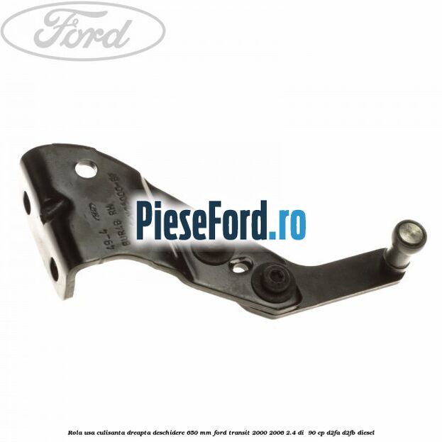Rola usa culisanta dreapta deschidere 650 mm Ford Transit 2000-2006 2.4 DI  90 cp D2FA, D2FB diesel