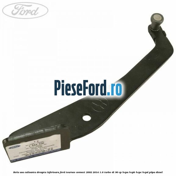 Rola usa culisanta dreapta inferioara Ford Tourneo Connect 2002-2014 1.8 Turbo Di 90 cp Rola usa culisanta dreapta inferioara Ford Tourneo Connect 2002-2014 1.8 Turbo Di 90 cp HCPA, HCPB, HCPC, HCPD, P9PA diesel