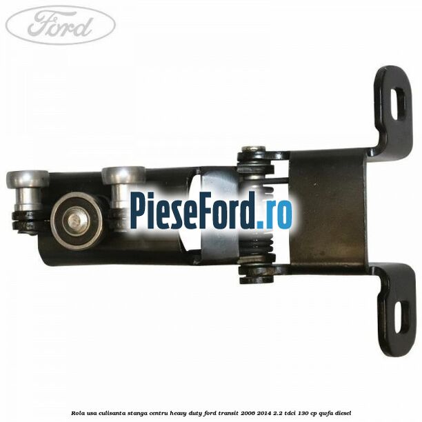 Rola usa culisanta stanga centru heavy duty Ford Transit 2006-2014 2.2 TDCi 130 cp Rola usa culisanta stanga centru heavy duty Ford Transit 2006-2014 2.2 TDCi 130 cp QWFA diesel