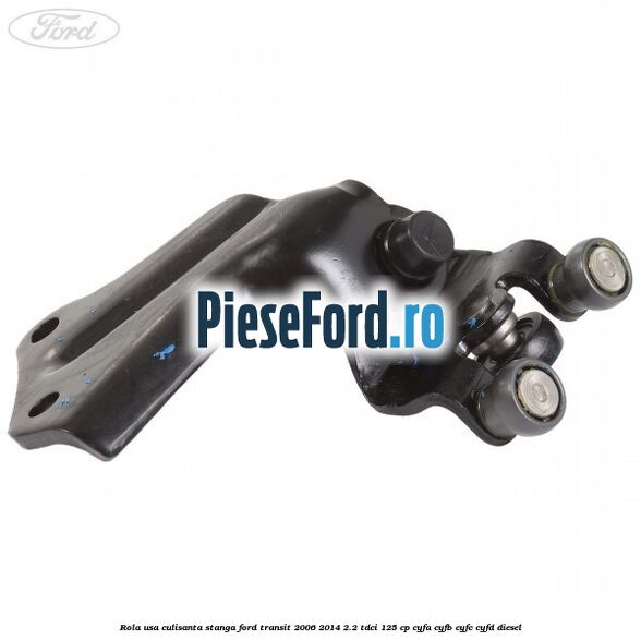 Rola usa culisanta stanga Ford Transit 2006-2014 2.2 TDCi 125 cp Rola usa culisanta stanga Ford Transit 2006-2014 2.2 TDCi 125 cp CYFA, CYFB, CYFC, CYFD diesel