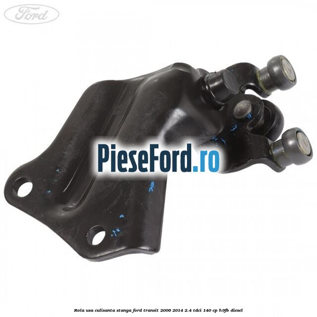 Rola usa culisanta stanga Ford Transit 2006-2014 2.4 TDCi 140 cp H9FB diesel