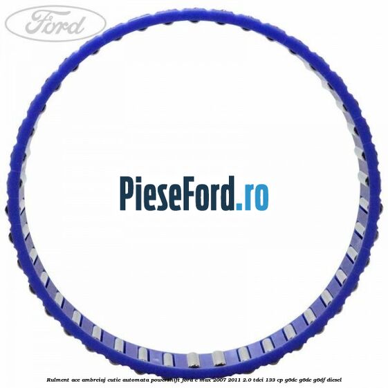 Rulment ace ambreiaj cutie automata Powershift Ford C-Max 2007-2011 2.0 TDCi 133 cp Rulment ace ambreiaj cutie automata Powershift Ford C-Max 2007-2011 2.0 TDCi 133 cp G6DC, G6DE, G6DF diesel