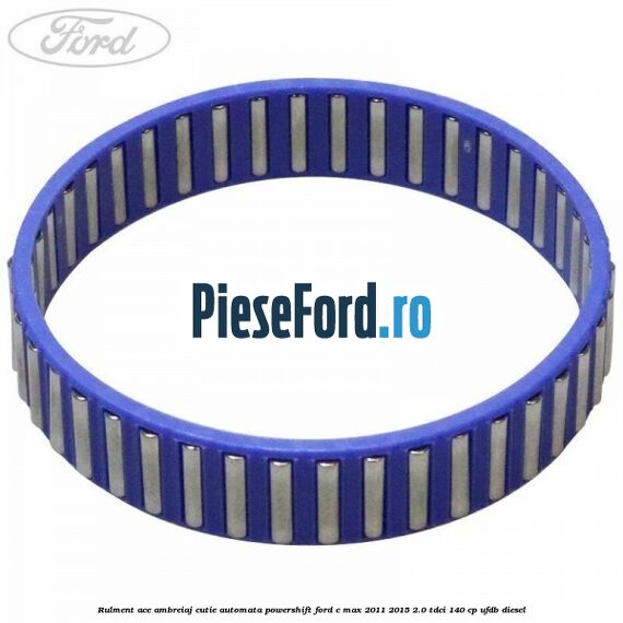 Rulment ace ambreiaj cutie automata Powershift Ford C-Max 2011-2015 2.0 TDCi 140 cp Rulment ace ambreiaj cutie automata Powershift Ford C-Max 2011-2015 2.0 TDCi 140 cp UFDB diesel
