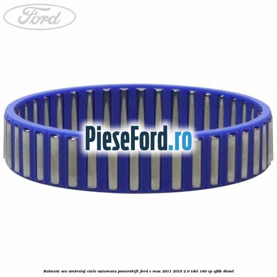 Rulment ace ambreiaj cutie automata Powershift Ford C-Max 2011-2015 2.0 TDCi 140 cp Rulment ace ambreiaj cutie automata Powershift Ford C-Max 2011-2015 2.0 TDCi 140 cp UFDB diesel