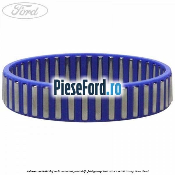 Rulment ace ambreiaj cutie automata Powershift Ford Galaxy 2007-2014 2.0 TDCi 163 cp TXWA diesel