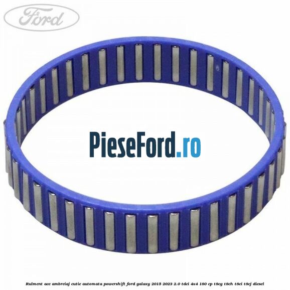 Rulment ace ambreiaj cutie automata Powershift Ford Galaxy 2015-2023 2.0 TDCi 4x4 180 cp T8CG, T8CH, T8CI, T8CJ diesel
