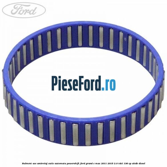 Rulment ace ambreiaj cutie automata Powershift Ford Grand C-Max 2011-2015 2.0 TDCi 136 cp UKDB diesel
