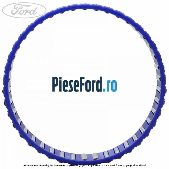 Rulment ace ambreiaj cutie automata Powershift Ford Kuga 2008-2012 2.0 TDCi 136 cp G6DG, UKDA diesel