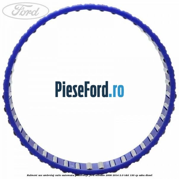 Rulment ace ambreiaj cutie automata Powershift Ford Mondeo 2008-2014 2.0 TDCi 130 cp AZBA diesel