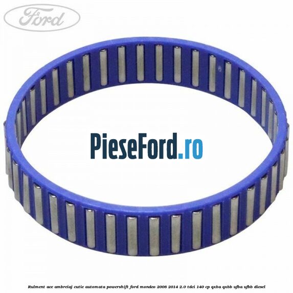 Rulment ace ambreiaj cutie automata Powershift Ford Mondeo 2008-2014 2.0 TDCi 140 cp QXBA, QXBB, UFBA, UFBB diesel