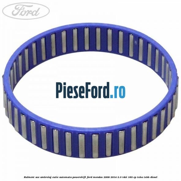 Rulment ace ambreiaj cutie automata Powershift Ford Mondeo 2008-2014 2.0 TDCi 163 cp Rulment ace ambreiaj cutie automata Powershift Ford Mondeo 2008-2014 2.0 TDCi 163 cp TXBA, TXBB diesel