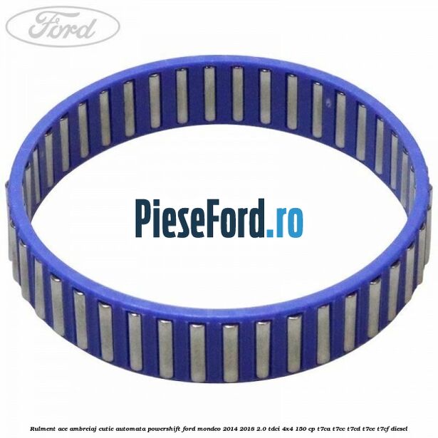 Rulment ace ambreiaj cutie automata Powershift Ford Mondeo 2014-2018 2.0 TDCi 4x4 150 cp T7CA, T7CC, T7CD, T7CE, T7CF diesel