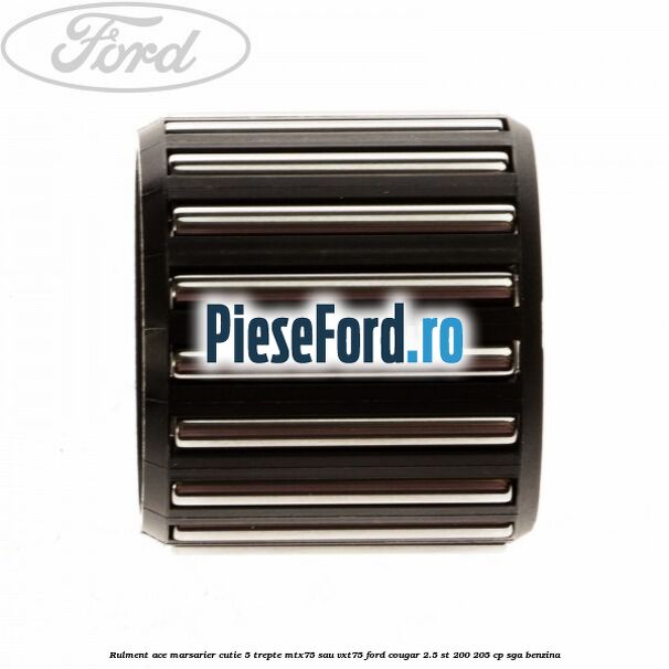 Rulment ace marsarier cutie 5 trepte MTX75 sau VXT75 Ford Cougar 2.5 ST 200 205 cp SGA benzina