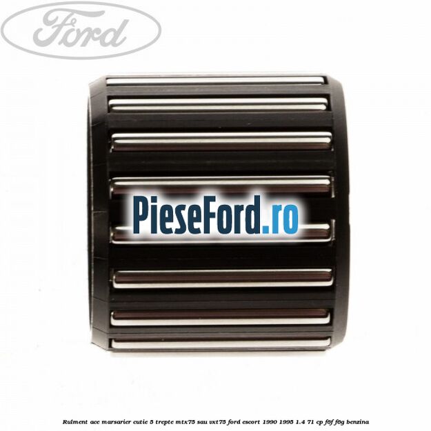 Rulment ace marsarier cutie 5 trepte MTX75 sau VXT75 Ford Escort 1990-1995 1.4 71 cp F6F, F6G benzina