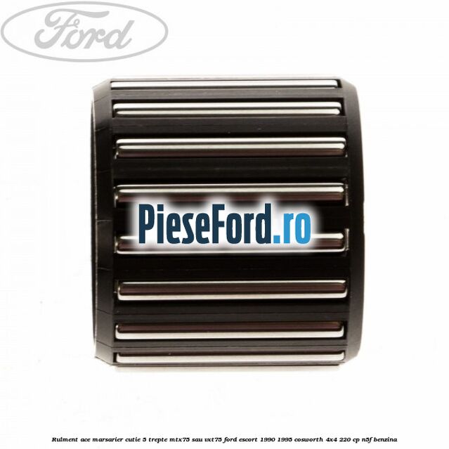 Rulment ace marsarier cutie 5 trepte MTX75 sau VXT75 Ford Escort 1990-1995 Cosworth 4x4 220 cp N5F benzina