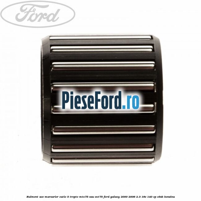 Rulment ace marsarier cutie 5 trepte MTX75 sau VXT75 Ford Galaxy 2000-2006 2.3 16V 140 cp E5SB benzina