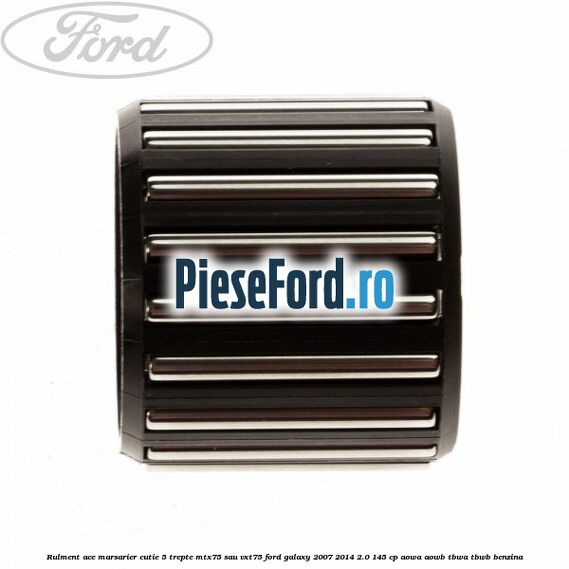 Rulment ace marsarier cutie 5 trepte MTX75 sau VXT75 Ford Galaxy 2007-2014 2.0 145 cp AOWA, AOWB, TBWA, TBWB benzina