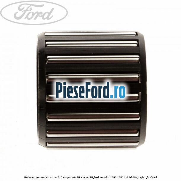 Rulment ace marsarier cutie 5 trepte MTX75 sau VXT75 Ford Mondeo 1993-1996 1.8 TD 88 cp RFM, RFN diesel