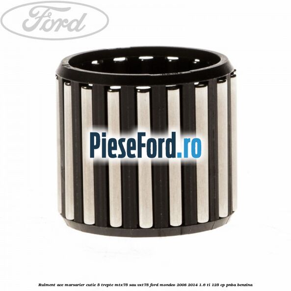 Rulment ace marsarier cutie 5 trepte MTX75 sau VXT75 Ford Mondeo 2008-2014 1.6 Ti 125 cp PNBA benzina