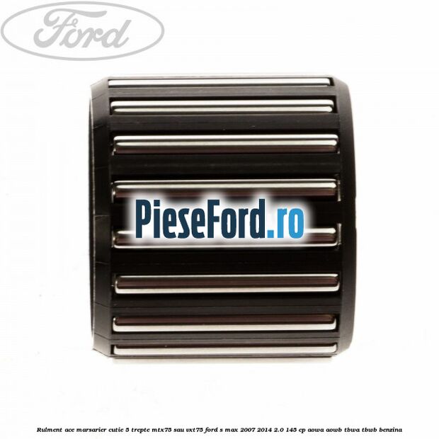 Rulment ace marsarier cutie 5 trepte MTX75 sau VXT75 Ford S-Max 2007-2014 2.0 145 cp AOWA, AOWB, TBWA, TBWB benzina