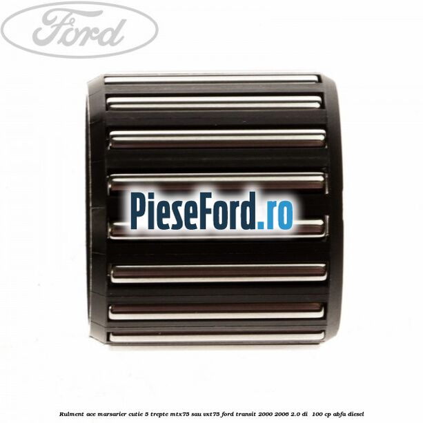Rulment ace marsarier cutie 5 trepte MTX75 sau VXT75 Ford Transit 2000-2006 2.0 DI  100 cp ABFA diesel