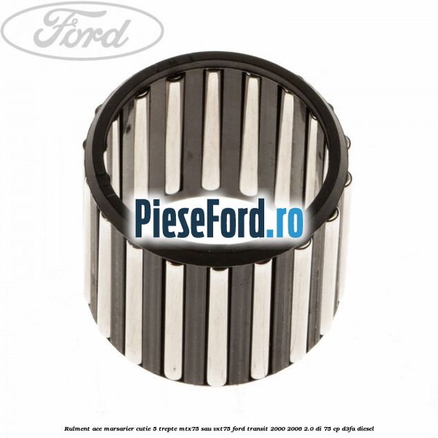 Rulment ace marsarier cutie 5 trepte MTX75 sau VXT75 Ford Transit 2000-2006 2.0 DI 75 cp D3FA diesel