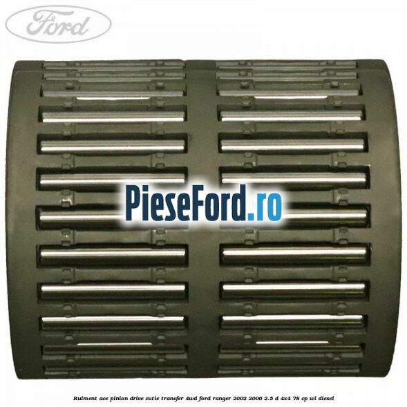 Rulment ace pinion drive cutie transfer 4WD Ford Ranger 2002-2006 2.5 D 4x4 78 cp WL diesel