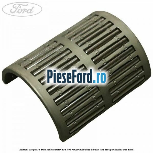 Rulment ace pinion drive cutie transfer 4WD Ford Ranger 2006-2012 3.0 TDCi 4x4 156 cp MD30DITC, WEC diesel
