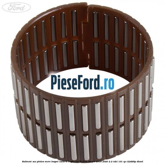 Rulment ace pinion mers inapoi cutie 5 trepte MT75 Ford Ranger 2016-2020 2.2 TDCi 131 cp T22DD0P diesel