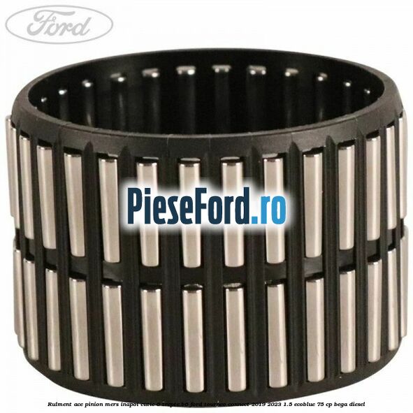Rulment ace pinion mers inapoi cutie 6 trepte B6 Ford Tourneo Connect 2019-2023 1.5 EcoBlue 75 cp BEGA diesel